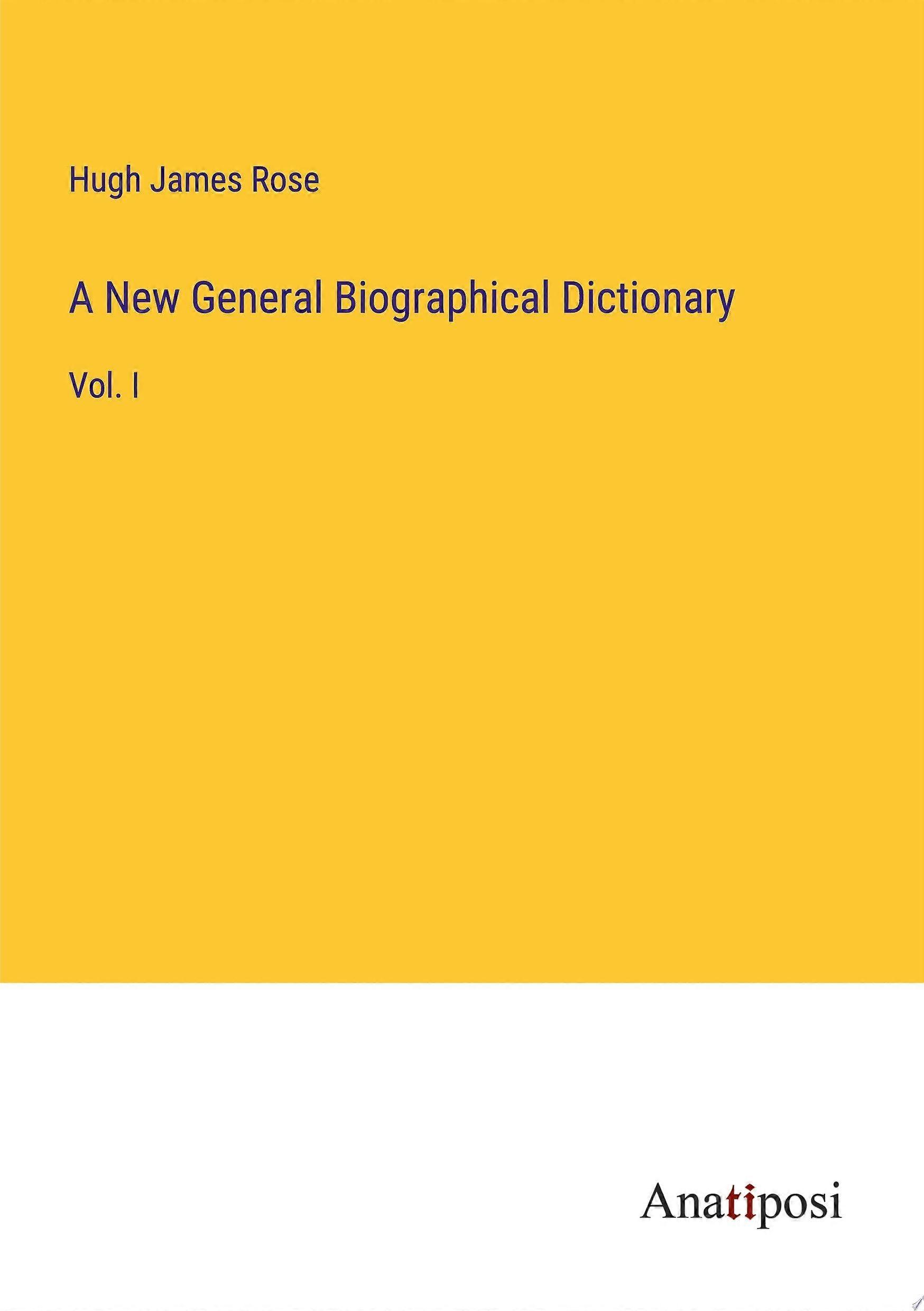 A new general biographical dictionary vol. i