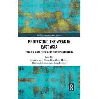 Protegendo os Fracos no Leste Asiático: Enquadrando a Mobilização e a Institucionalização - Taylor & Francis Ltd - Brochura - Livro em Inglês - História