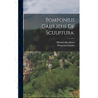 Pomponius Gauricus De Sculptura - Pomponio Gaurico - Paperback - English Book - History