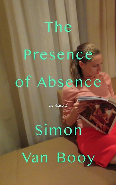 The Presence Of Absence by Simon Van Booy Hardback Book
