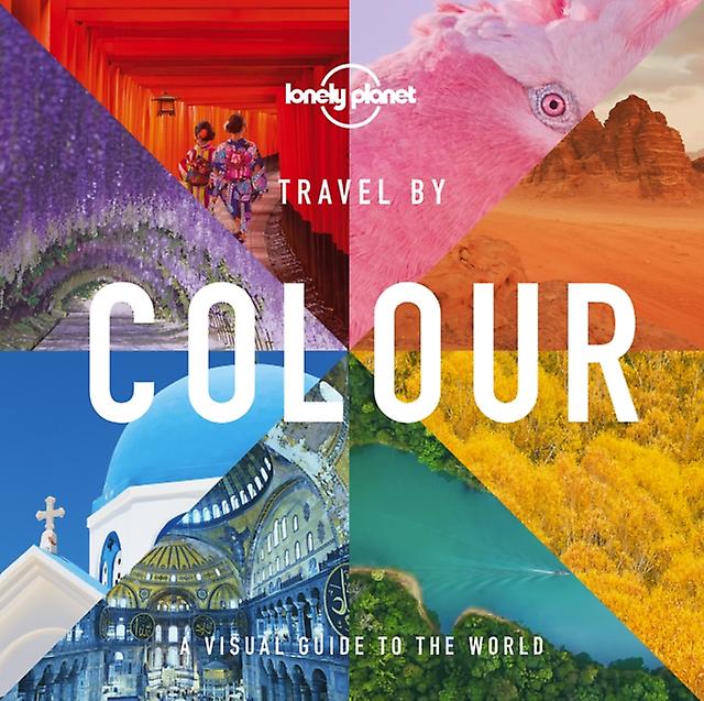 Lonely Planet Travel By Colour by Lonely Planet Hardback Book