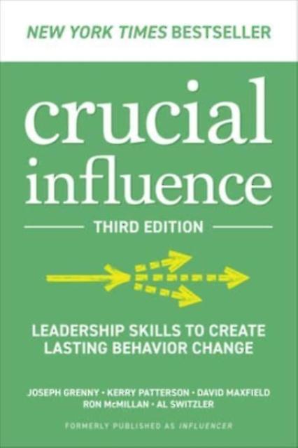 Crucial Influence Third Edition Leadership Skills To Create Lasting Behavior Cha by Al Switzler Hardback Book