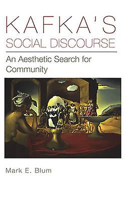 Kafkas Social Discourse by Mark E. Blum Paperback Book