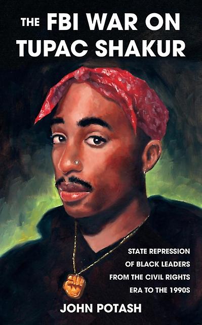 The Fbi War On Tupac Shakur by John Potash Paperback
