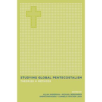 Studying Global Pentecostalism Theories And Methods - UCAL POD