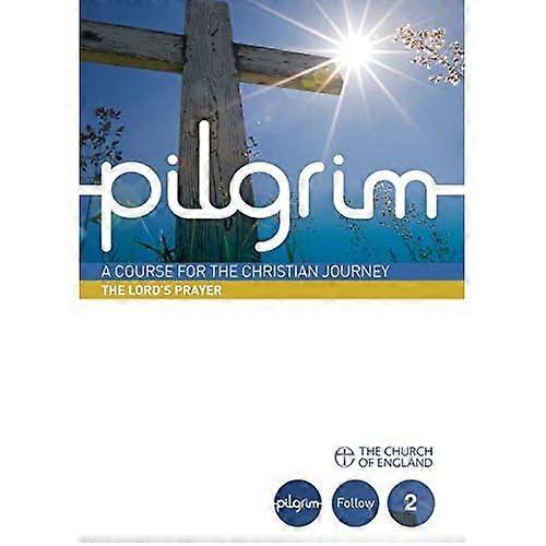 Pilgrim: The Lord's Prayer: Book 2 (Follow Stage) (Pilgrim Course)