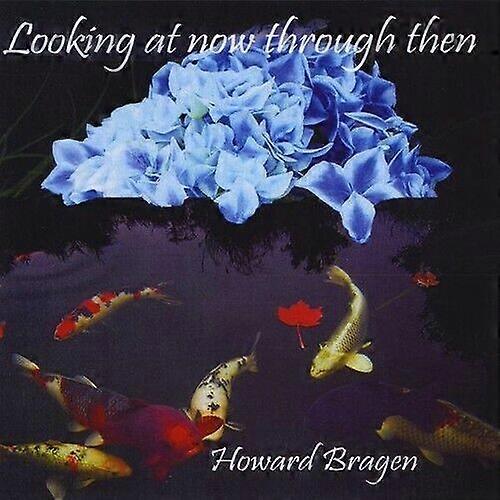 Howard Bragen Looking At Now Through Then CD