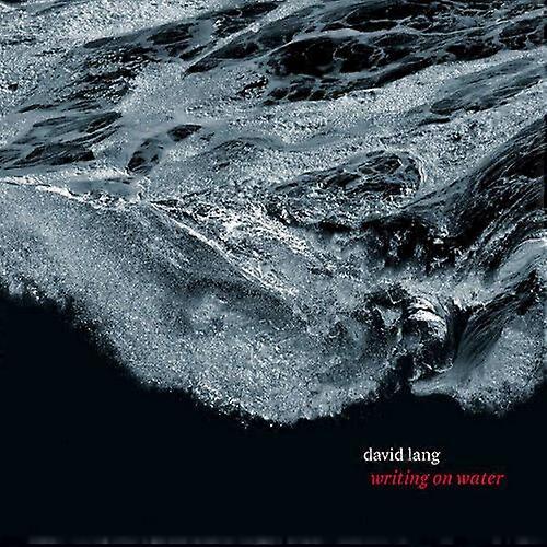 David Lang David Lang Writing On Water CD (2018) NEW