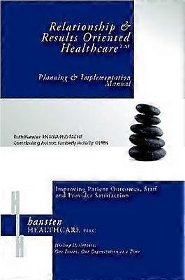 Relationship  Results Oriented Healthcare Planning and Implementation Manual