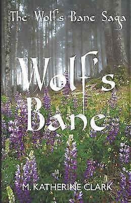 Wolf's Bane Volume 1 The Wolf's Bane Saga