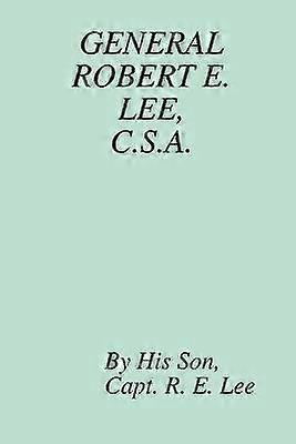 General Robert E. Lee C.S.A.