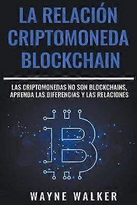La Relación Criptomoneda-Blockchain