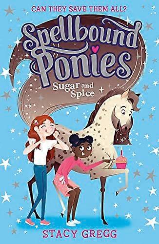 Sugar and Spice (Spellbound Ponies Book 2)