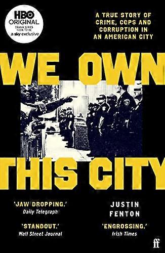 We Own This City: A True Story of Crime Cops and Corruption in an American City