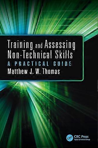 Training and Assessing Non Technical Skills A Practical Guide