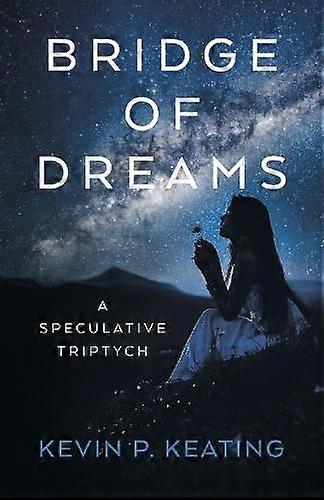 Bridge Of Dreams by Kevin P. Keating Paperback