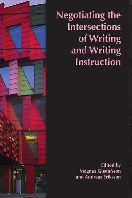Negotiating The Intersections Of Writing And Writing Instruction Paperback Book