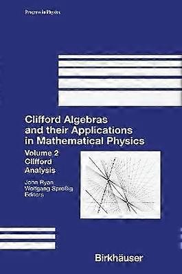 Clifford Algebras and their Applications in Mathematical Physics