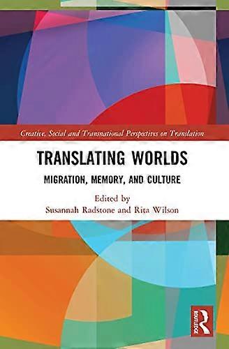 Translating Worlds: Migration Memory and Culture