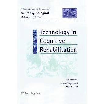 Technology in Cognitive Rehabilitation A Special Issue of Neuropsychological Rehabilitation