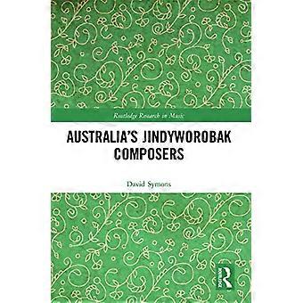Australiens Jindyworobak-Komponisten (Routledge Research in Music)
