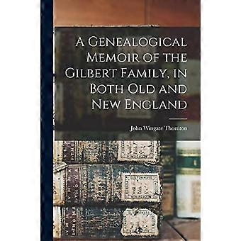 Genealogische Memoiren der Familie Gilbert in Alt- und Neuengland