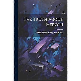Truth about Heroin