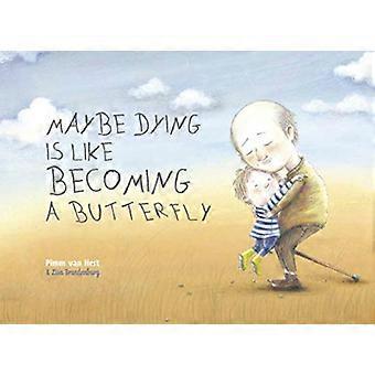 Maybe Dying is like Becoming a Butterfly