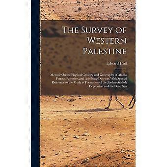 The Survey Of Western Palestine Memoir On The Physical Geology And Geography Of - Edward Hull - Hardcover - English Book - History