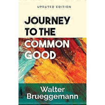 Journey To The Common Good Updated Edition - Walter Brueggemann - Paperback - en Book
