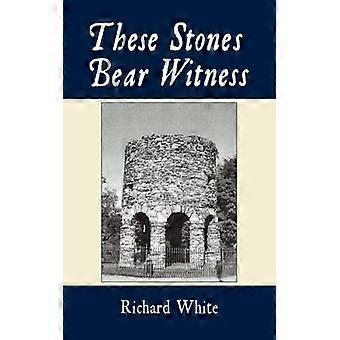 These Stones Bear Witness - Richard White - Hardcover - English Book - History