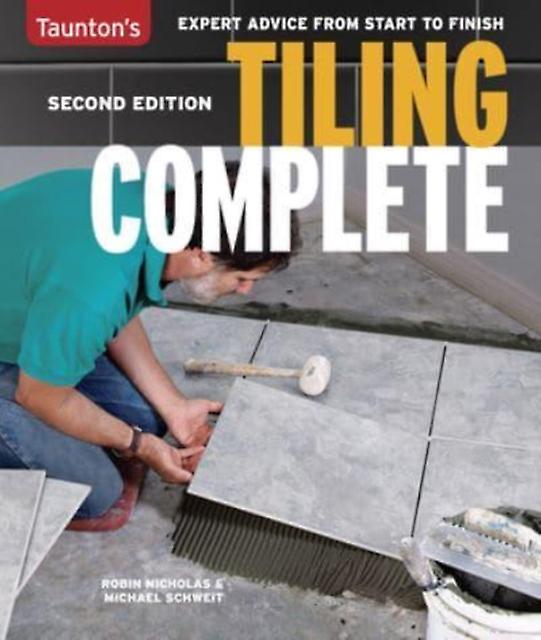 Tiling Complete - Robin Nicholas - Reference works - Taunton Press Inc - Paperback