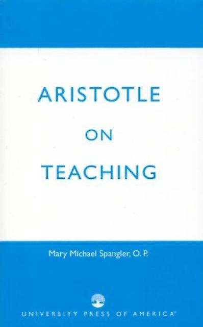 Aristotle On Teaching by Mary Michael Spangler Paperback