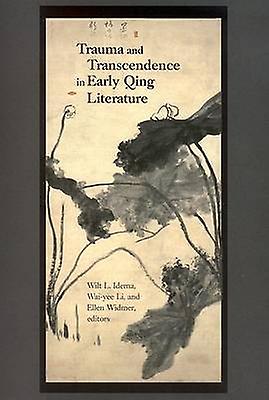 Trauma And Transcendence In Early Qing Literature Hardback Book