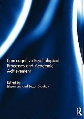 Noncognitive psychological processes and academic achievement