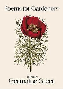Poems For Gardeners by Germaine Greer Paperback Book