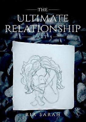 The Ultimate Relationship Part I
