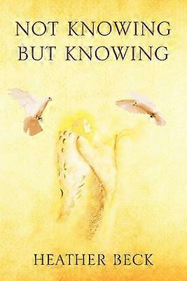 Not Knowing But Knowing