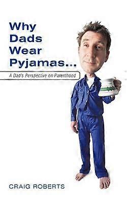 Why Dads Wear Pyjamas...