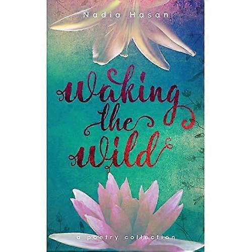 Waking the Wild: a Poetry Collection