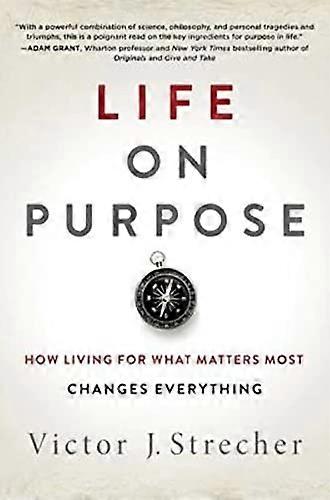 Life on Purpose: How Living for What Matters Most Changes Everything