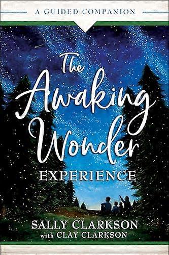 The Awaking Wonder Experience A Guided Companion
