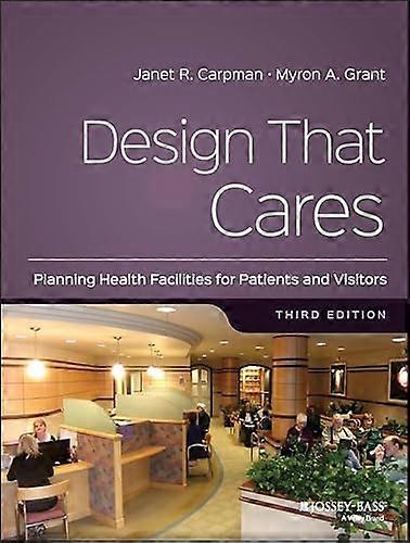 Design That Cares: Planning Health Facilities for Patients and Visitors