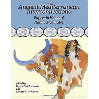 Ancient Mediterranean Interconnections Papers in Honor of Nanno Marinatos