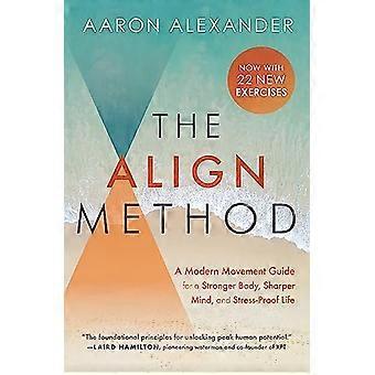 The Align Method A Modern Movement Guide to Awaken and Strengthen Your Body and Mind