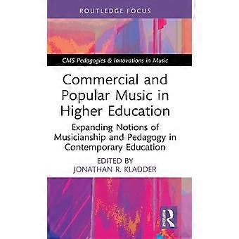 Commercial And Popular Music In Higher Education Expanding Notions Of Musiciansh - Taylor & Francis Ltd