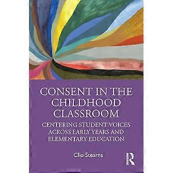 Consent In The Childhood Classroom Centering Student Voices Across Early Years A - Clio Stearns