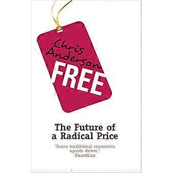 Free How todays smartest businesses profit by giving something for nothing
