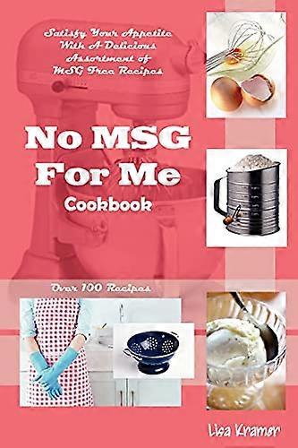 No MSG For Me Cookbook