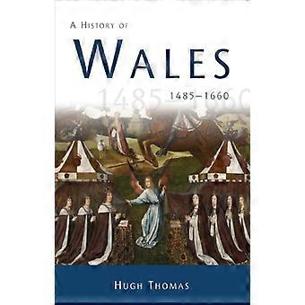 Eine Geschichte von Wales 1485-1660